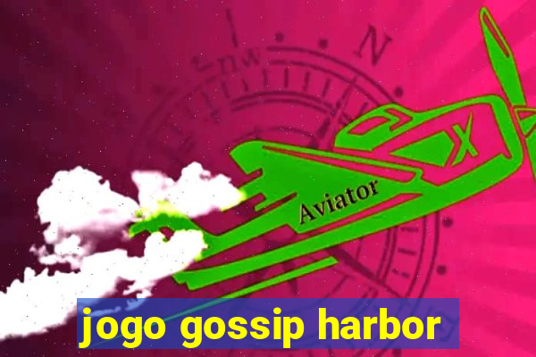 jogo gossip harbor